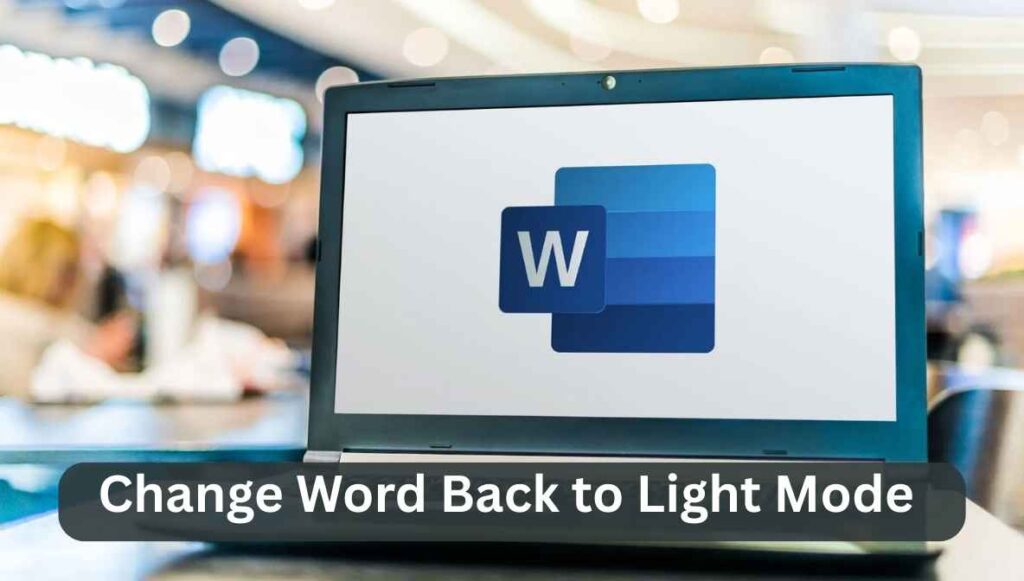 how to change word back to light mode