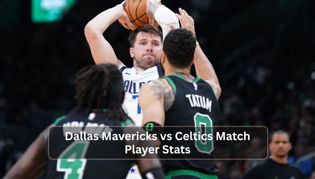 Dallas Mavericks vs Celtics Match Player Stats