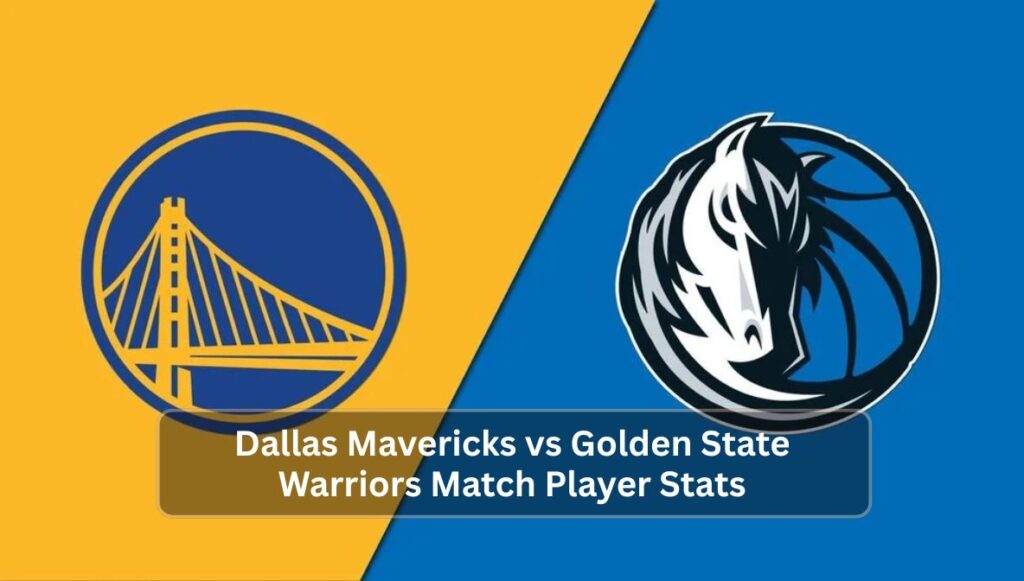 Dallas Mavericks vs Golden State Warriors Match Player Stats