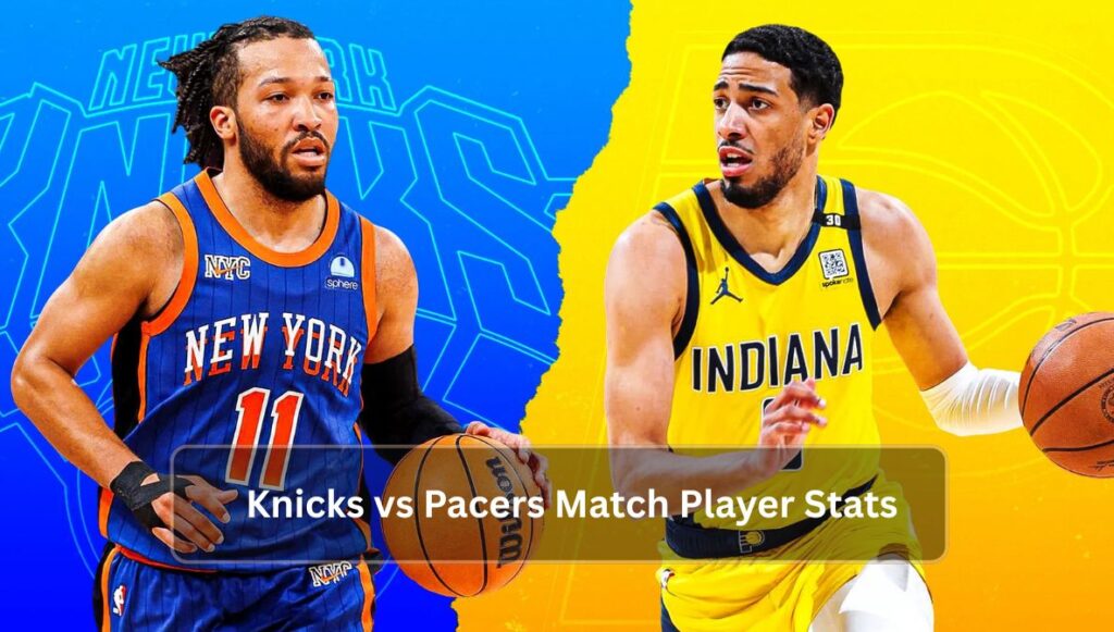 Knicks vs Pacers Match Player Stats