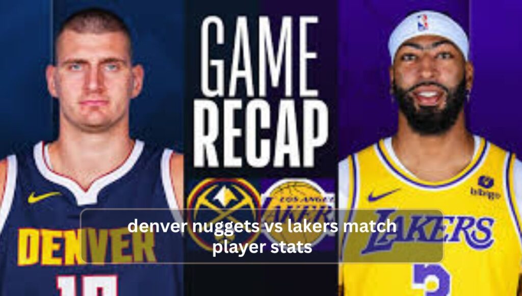 denver nuggets vs lakers match player stats