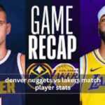 denver nuggets vs lakers match player stats