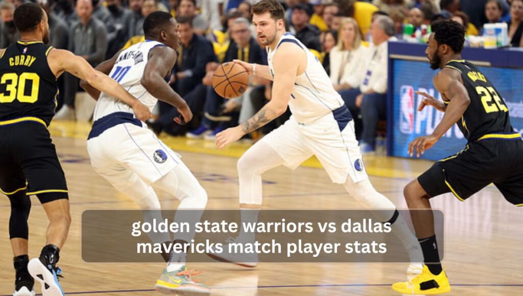 golden state warriors vs dallas mavericks match player stats
