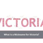 What Is a Nickname for Victoria
