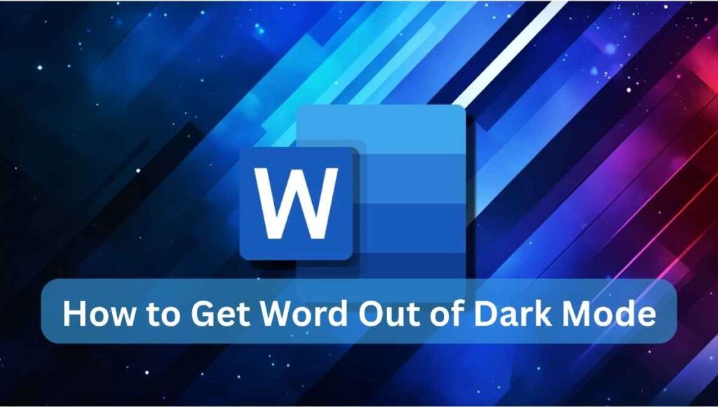 how to get word out of dark mode
