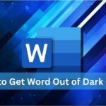 how to get word out of dark mode